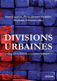Title: Divisions urbaines. Représentations, mémoires, réalités, Author: Irène Cagneau