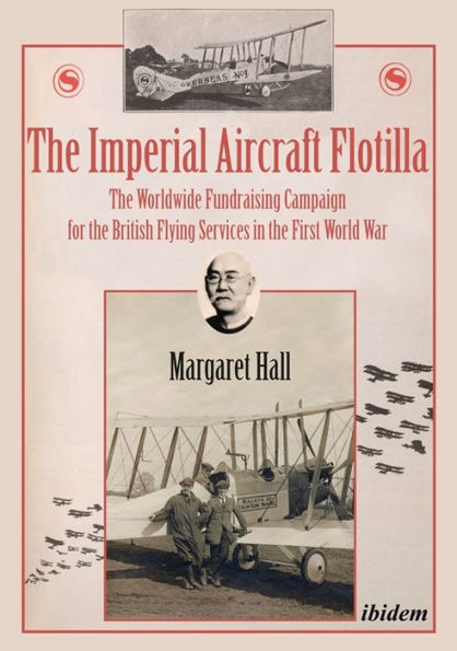 the Imperial Aircraft Flotilla: Worldwide Fundraising Campaign for British Flying Services First World War