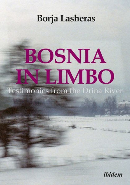 Bosnia in Limbo: Testimonies from the Drina River