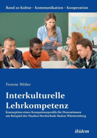 Title: Interkulturelle Lehrkompetenz. Konzeption eines Kompetenzprofils für Dozentinnen am Beispiel der Dualen Hochschule Baden-Württemberg, Author: Yvonne Weber