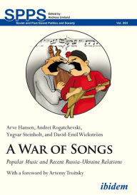 Title: A War of Songs: Popular Music and Recent Russia-Ukraine Relations, Author: Arve Hansen