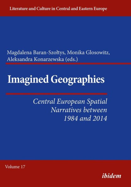 Imagined Geographies: Central European Spatial Narratives between 1984 and 2014