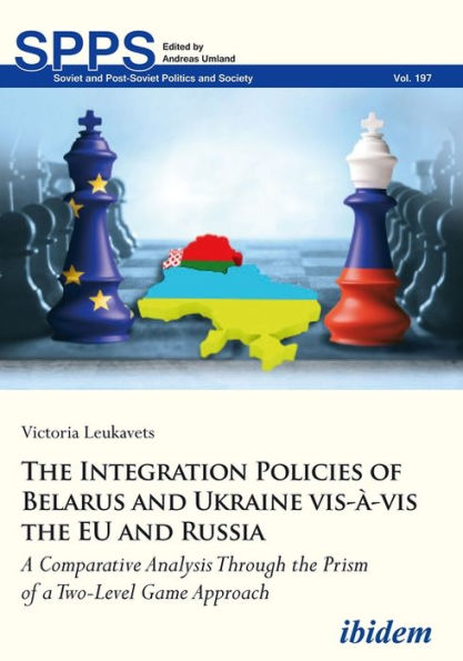 The Integration Policies of Belarus and Ukraine vis-à-vis the EU and Russia: A Comparative Analysis Through the Prism of a Two-Level Game Approach