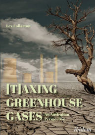 Title: [T]axing Greenhouse Gases: An Australian Perspective, Author: Lex Fullarton