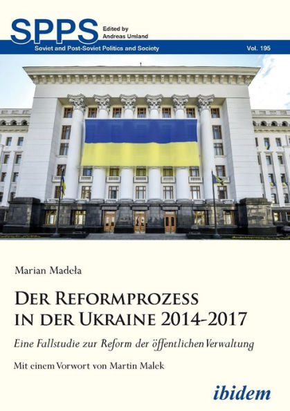 der Reformprozess Ukraine 2014-2017. Eine Fallstudie zur Reform öffentlichen Verwaltung