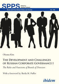 Title: The Development and Challenges of Russian Corporate Governance I: The Roles and Functions of Boards of Directors, Author: Oksana Kim