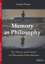 Memory as Philosophy: The Theory and Practice of Philosophical Recollection