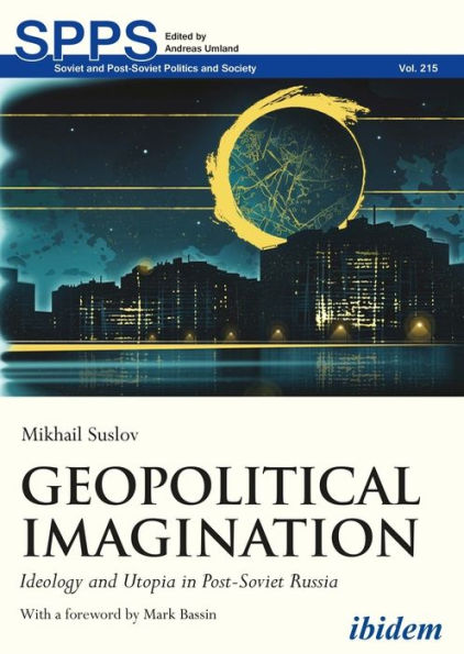 Geopolitical Imagination: Ideology and Utopia in Post-Soviet Russia