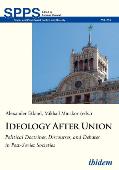 Ideology After Union: Political Doctrines, Discourses, and Debates Post-Soviet Societies