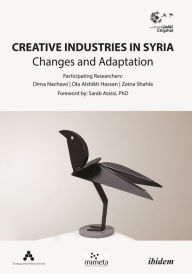 Title: Creative Industries in Syria: Changes and Adaptation, Author: Ettijahat - Independent Culture