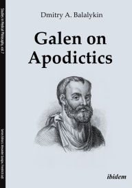 Title: Galen on Apodictics, Author: Dmitry A. Balalykin