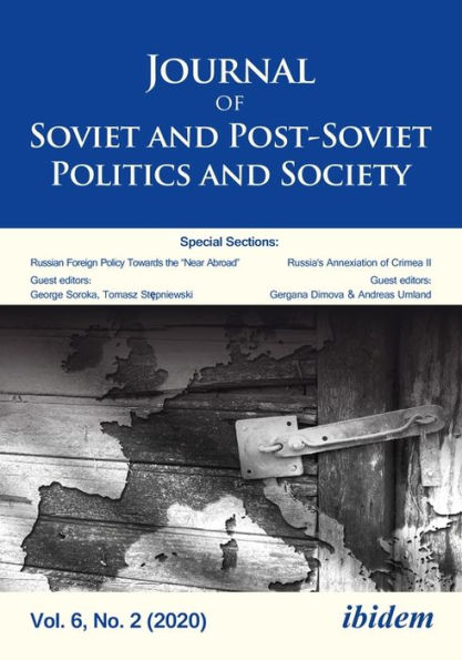 Journal of Soviet and Post-Soviet Politics and Society: Special Section: Russian Foreign Policy Towards the "Near Abroad" Volume 6, No. 2 (2020)
