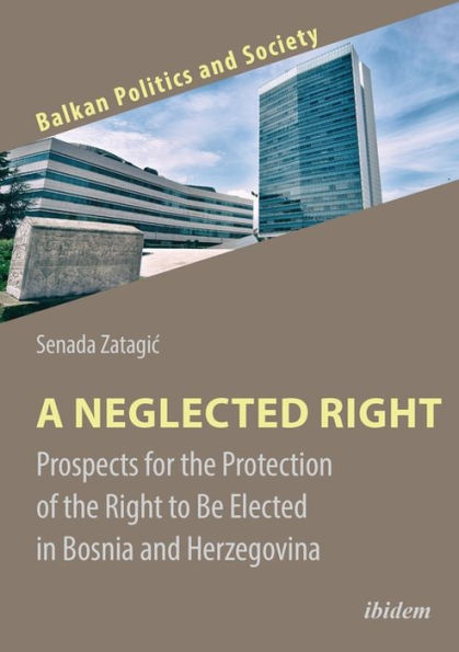 A Neglected Right: Prospects for the Protection of Right to Be Elected Bosnia and Herzegovina