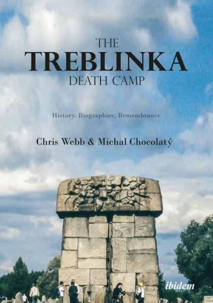 The Treblinka Death Camp: History, Biographies, Remembrance