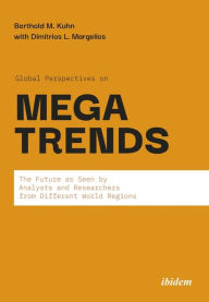 Title: Global Perspectives on Megatrends: The Future as Seen by Analysts and Researchers from Different World Regions, Author: Berthold M. Kuhn