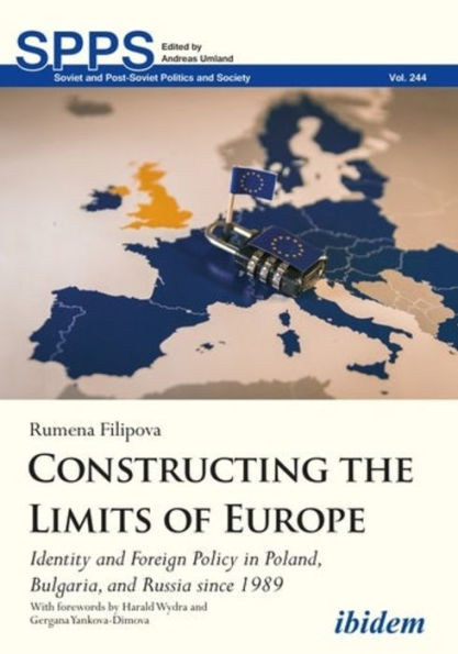 Constructing the Limits of Europe: Identity and Foreign Policy Poland, Bulgaria, Russia since 1989