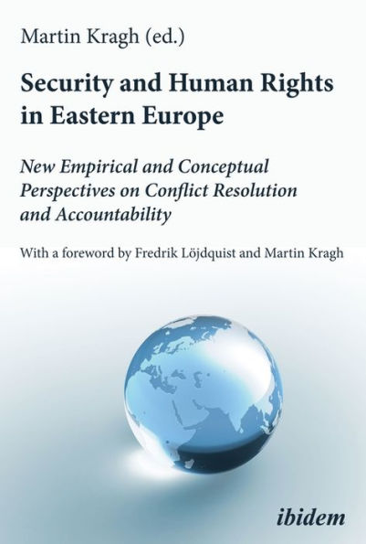 Security and Human Rights in Eastern Europe: New Empirical and Conceptual Perspectives on Conflict Resolution and Accountability