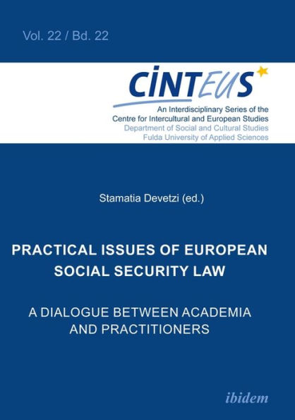 Practical Issues of European Social Security Law: A Dialogue Between Academia and Practitioners