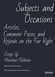 Google free book downloads Subjects and Occasions: Articles, Comment Pieces, and Reviews on the Far Right and Other Matters (English literature)  9783838217536 by Matthew Feldman, Steven Matthews, Karim Mamdani