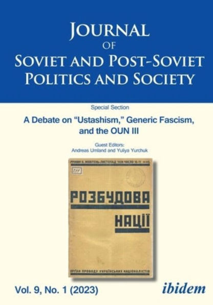 Journal of Soviet and Post-Soviet Politics and Society: A Debate on "Ustashism," Generic Fascism, and the OUN III Vol. 9, No. 1 (2023)