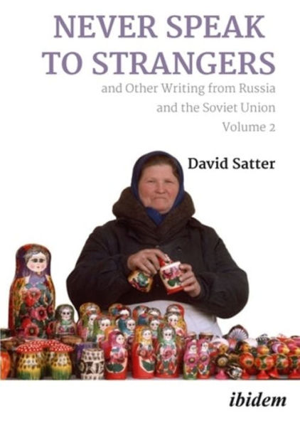 Never Speak to Strangers and Other Writing from Russia the Soviet Union: Volume Two