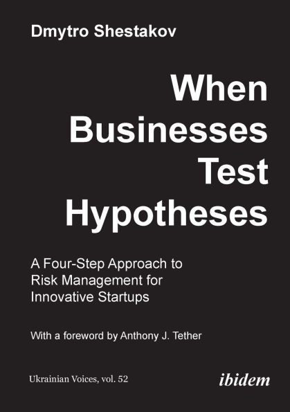 When Businesses Test Hypotheses: A Four-Step Approach to Risk Management for Innovative Startups