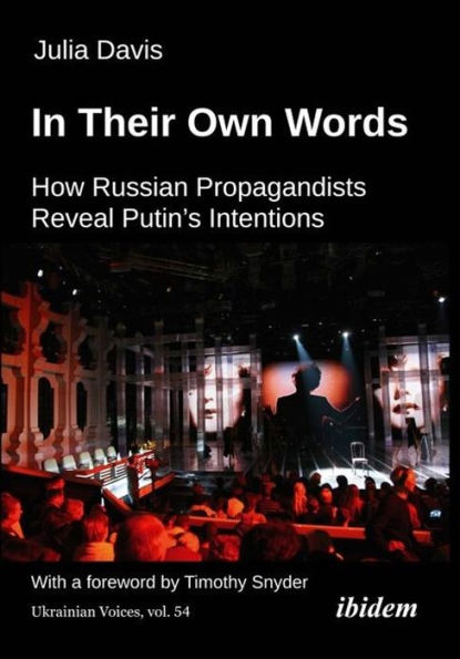 In Their Own Words: How Russian Propagandists Reveal Putin's Intentions