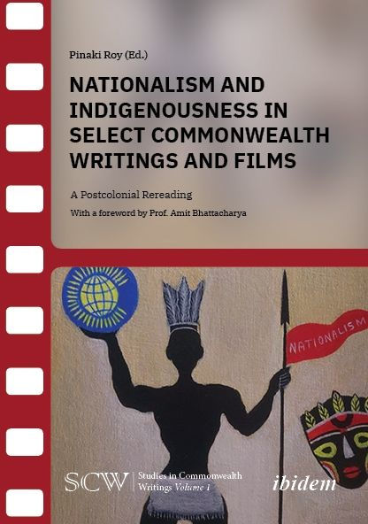Nationalism and Indigenousness in Select Commonwealth Writings and Films: A Postcolonial Rereading