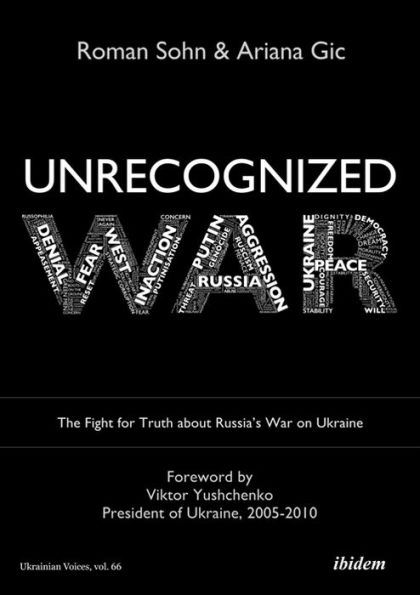 Unrecognized War: The Fight for Truth About Russia's War on Ukraine