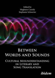 Title: Between Words and Sounds: Cultural Misunderstanding in Literary and Song Translation, Author: Meghann Cassidy