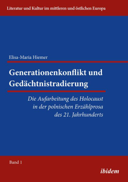 Generationenkonflikt und Gedächtnistradierung: Die Aufarbeitung des Holocaust in der polnischen Erzählprosa des 21. Jahrhunderts