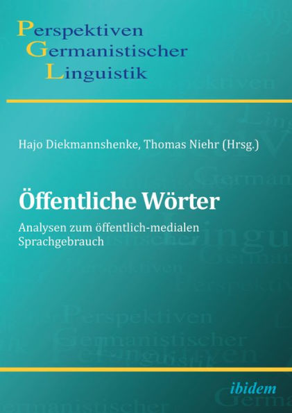 Öffentliche Wörter: Analysen zum öffentlich-medialen Sprachgebrauch