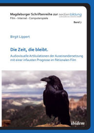 Title: Die Zeit, die bleibt: Audiovisuelle Artikulationen der Auseinandersetzung mit einer infausten Prognose im fiktionalen Film, Author: Birgit Lippert