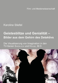 Title: Geistesblitze und Genialität - Bilder aus dem Gehirn des Detektivs, Author: Karoline Stiefel