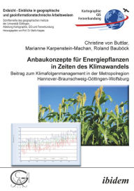 Title: Anbaukonzepte für Energiepflanzen in Zeiten des Klimawandels: Beitrag zum Klimafolgenmanagement in der Metropolregion Hannover-Braunschweig-Göttingen-Wolfsburg, Author: Christine von Buttlar