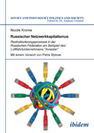 Title: Russischer Netzwerkkapitalismus: Restrukturierungsprozesse in der Russischen Föderation am Beispiel des Luftfahrtunternehmens 