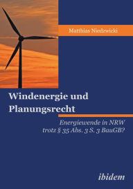 Title: Windenergie und Planungsrecht: Energiewende in NRW trotz § 35 Abs. 3 S. 3 BauGB?, Author: Matthias Niedzwicki