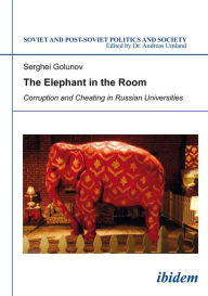 Title: The Elephant in the Room: Corruption and Cheating in Russian Universities, Author: Serghei Golunov