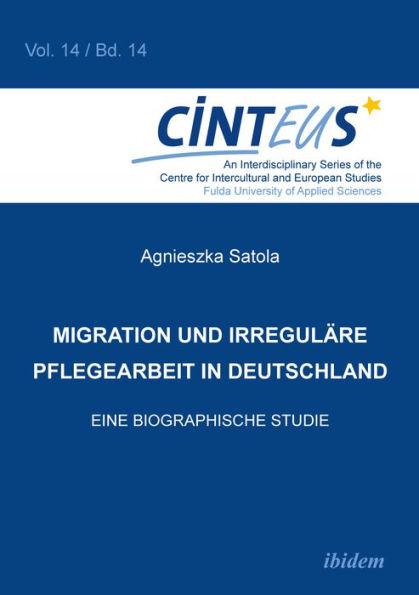 Migration und irreguläre Pflegearbeit in Deutschland: Eine biographische Studie