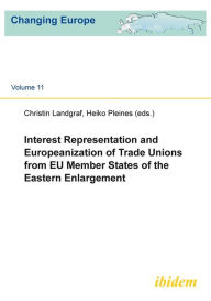 Title: Interest Representation and Europeanization of Trade Unions from EU Member States of the Eastern Enlargement, Author: Christin Landgraf