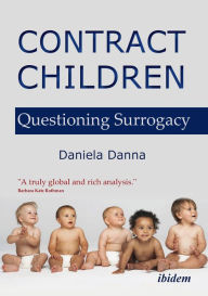 Title: Contract Children: Questioning Surrogacy, Author: Daniela Danna