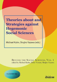 Title: Theories About and Strategies Against Hegemonic Social Sciences, Author: Michael Kuhn