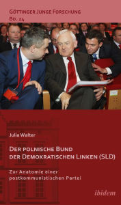 Title: Der polnische Bund der Demokratischen Linken (SLD): Zur Anatomie einer postkommunistischen Partei, Author: Julia Walter