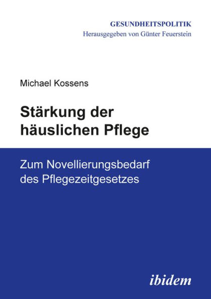 Stärkung der häuslichen Pflege: Zum Novellierungsbedarf des Pflegezeitgesetzes