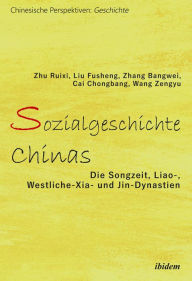 Title: Sozialgeschichte Chinas: Die Songzeit, Liao-, Westliche-Xia- und Jin-Dynastien, Author: Zhu Ruixi