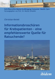 Title: Informationsbroschüren für Krebspatienten: - eine empfehlenswerte Quelle für Ratsuchende?, Author: Christian Keinki