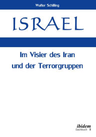 Title: Israel. Im Visier des Iran und der Terrorgruppen, Author: Walter Schilling