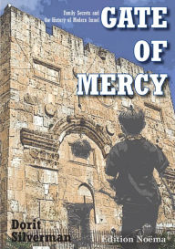 Title: Gate of Mercy: Family Secrets and the History of Modern Israel, Author: Dorit Silverman