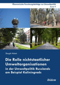 Title: Die Rolle nichtstaatlicher Umweltorganisationen in der Umweltpolitik Russlands am Beispiel Kaliningrads, Author: Shogik Nickel