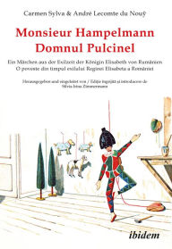 Title: Monsieur Hampelmann / Domnul Pulcinel: Ein Märchen aus der Exilzeit der Königin Elisabeth von Rumänien (Carmen Sylva) mit Illustrationen des Hofarchitekten André Lecomte du Nouÿ, Author: Carmen Sylva